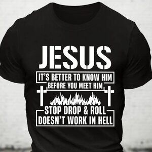 Stop Drop And Roll Doesn’T Work In Hell Cotton T-Shirt